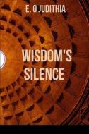Wisdom's Silence di E. O. Judithia edito da INGSPARK