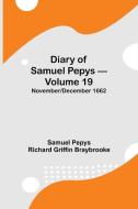 Diary of Samuel Pepys - Volume 19 di Sam. . . Pepys Richard Griffin Braybrooke edito da Alpha Editions