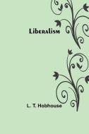 Liberalism di L. T. Hobhouse edito da Alpha Editions