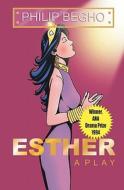 Esther: A Play di Philip Begho edito da Philip Begho