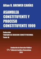 Asamblea Constituyente y Proces0 Constituyente 1999. Coleccion Tratado de Derecho Constitucional, Tomo VI di Allan R. Brewer-Carias edito da FUNDACIÓN EDITORIAL JURIDICA VENEZOLANA