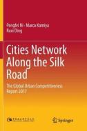 Cities Network Along the Silk Road di Ruxi Ding, Marco Kamiya, Pengfei Ni edito da Springer Singapore