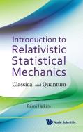 Introduction to Relativistic Statistical Mechanics di Remi Hakim edito da World Scientific Publishing Company