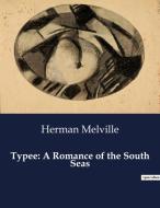 Typee: A Romance of the South Seas di Herman Melville edito da Culturea