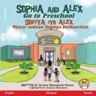 Sophia and Alex Go to Preschool di Denise Bourgeois-Vance edito da Advance Books LLC
