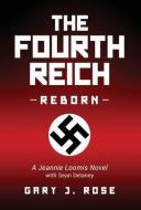 The Fourth Reich Reborn di Gary J Rose edito da BOOKBABY