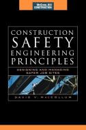 Construction Safety Engineering Principles (McGraw-Hill Construction Series): Designing and Managing Safer Job Sites di David V. Maccollum edito da IRWIN
