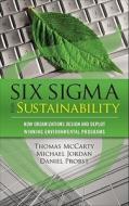 Six Sigma for Sustainability di Tom McCarty, Michael Jordan, Daniel Probst edito da McGraw-Hill Education - Europe