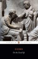 On the Good Life di Cicero edito da Penguin Books Ltd