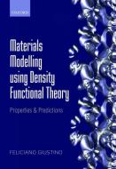 Materials Modelling using Density Functional Theory di Feliciano (Associate Professor of Materials Modelling Giustino edito da Oxford University Press