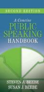 A Concise Public Speaking Handbook di Susan J. Beebe, Steven A. Beebe edito da Pearson Education (us)
