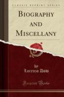 Biography and Miscellany (Classic Reprint) di Lorenzo Dow edito da Forgotten Books