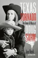 Texas Tornado di Jan Reid, Shawn Sahm edito da University of Texas Press