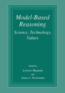 Model-Based Reasoning: Science, Technology, Values di Lorenzo Magnani, International Conference on Model-Based edito da SPRINGER NATURE