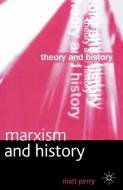 Marxism and History di Matt Perry edito da Macmillan Education UK