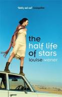 The Half Life of Stars di Louise Wener edito da Hodder & Stoughton
