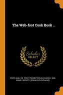 The Web-foot Cook Book .. edito da Franklin Classics Trade Press