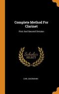 Complete Method for Clarinet: First and Second Division di Carl Baermann edito da FRANKLIN CLASSICS TRADE PR