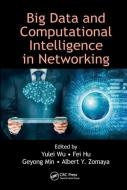 Big Data And Computational Intelligence In Networking edito da Taylor & Francis Ltd