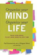 Organize Your Mind, Organize Your Life: Train Your Brain to Get More Done in Less Time di Margaret Moore, Paul Hammerness edito da HARLEQUIN SALES CORP