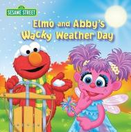 Elmo And Abby\'s Wacky Weather Day di Naomi Kleinberg edito da Random House Usa Inc