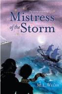 Mistress of the Storm: A Verity Gallant Tale di M. L. Welsh edito da David Fickling Books