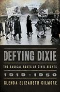 Defying Dixie: The Radical Roots of Civil Rights, 1919-1950 di Glenda Elizabeth Gilmore edito da W. W. Norton & Company