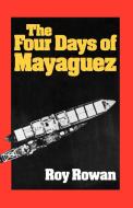 Four Days of Mayaguez di Roy Rowan edito da W. W. Norton & Co.