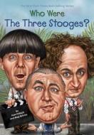 Who Were the Three Stooges? di Pam Pollack, Meg Belviso, Who Hq edito da GROSSET DUNLAP