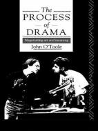The Process of Drama di John O'Toole edito da Routledge