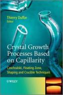 Crystal Growth Processes Based on Capillarity di Thierry Duffar edito da Wiley-Blackwell