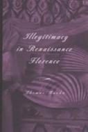 Kuehn, T:  Illegitimacy in Renaissance Florence di Thomas Kuehn edito da University of Michigan Press