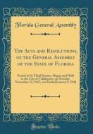 The Acts and Resolutions, of the General Assembly of the State of Florida: Passed at Its Third Session, Begun and Held in the City of Tallahassee, on di Florida General Assembly edito da Forgotten Books