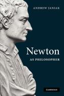 Newton as Philosopher di Janiak Andrew, Andrew Janiak edito da Cambridge University Press