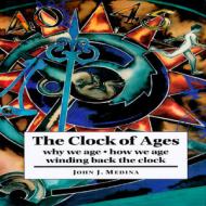 The Clock Of Ages di John J. Medina edito da Cambridge University Press