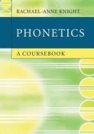 Phonetics di Rachael-Anne (City University London) Knight edito da Cambridge University Press