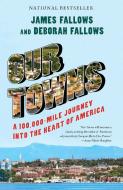 Our Towns di James Fallows, Deborah Fallows edito da Penguin Putnam Inc