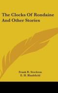 The Clocks Of Rondaine And Other Stories di FRANK R. STOCKTON edito da Kessinger Publishing