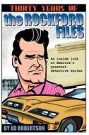 Thirty Years of the Rockford Files di Ed Robertson edito da iUniverse