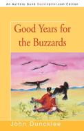 Good Years for the Buzzards di John Duncklee edito da iUniverse