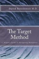 The Target Method: A Woman's Guide to Navigating Menopause di Daved Rosensweet MD edito da Target Method