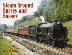Steam Around Surrey and Sussex di Roy Hobbs edito da Ian Allan Publishing