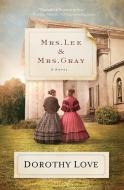 Mrs. Lee and Mrs. Gray di Dorothy Love edito da Thomas Nelson
