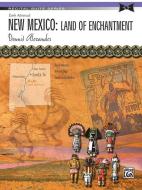 New Mexico -- Land of Enchantment: Sheet di DENNIS ALEXANDER edito da ALFRED PUBN