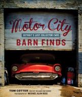 Motor City Barn Finds di Tom Cotter edito da Motorbooks International
