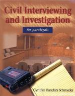 Civil Interviewing and Investigation for Paralegals, 1e di Cynthia Bandry Schroeder edito da DELMAR