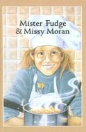 Mister Fudge and Missy Moran di Anne Schraff edito da PERFECTION LEARNING CORP