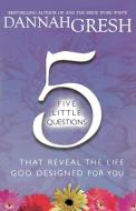 Five Little Questions di Dannah Gresh edito da Thomas Nelson Publishers