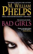 Bad Girls di M. William Phelps edito da Kensington Publishing