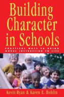 Building Character in Schools di Kevin Ryan, Karen E. Bohlin edito da John Wiley & Sons